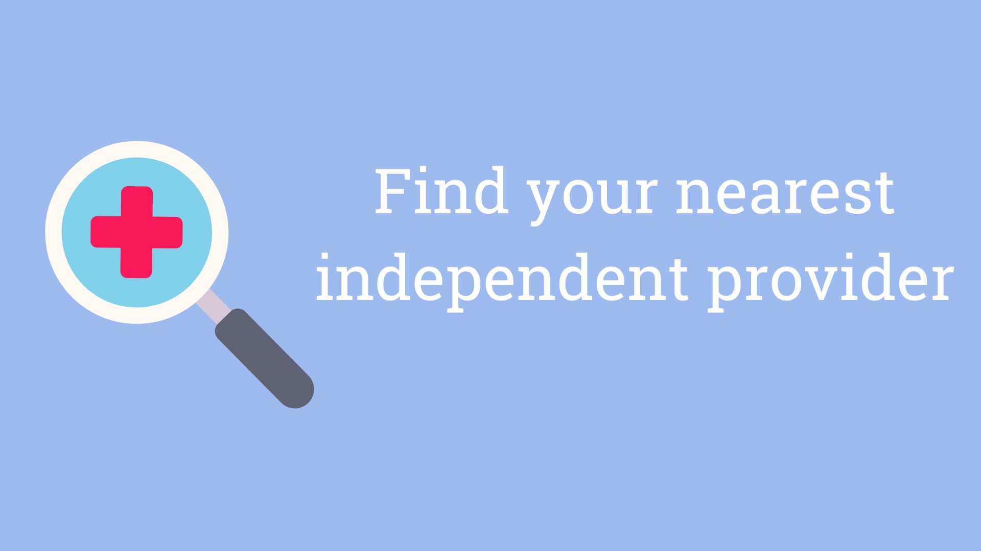 Find your nearest independent provider