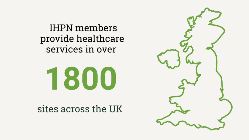 IHPN members provide healthcare services in over 1800 sites across the UK